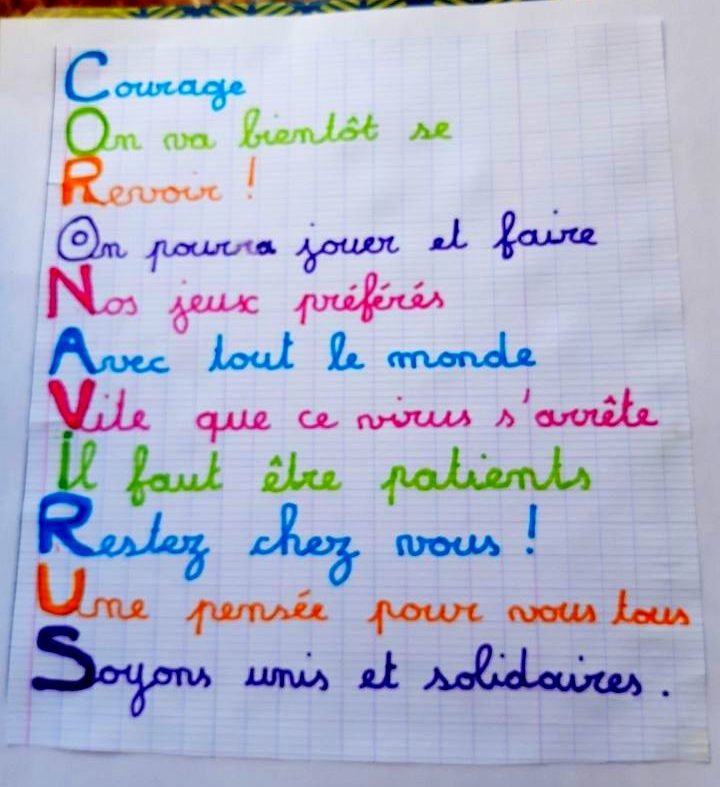 Poème acrostiche d'Hugo : "Courage - On va bientôt se - Revoir ! - On pourra jouer et faire - Nos jeux préférés - Avec tout le monde - Vite que ce virus s'arrête - Il faut être patients - Restez chez vous ! - Une pensée pour vous tous - Soyons unis et solidaires."